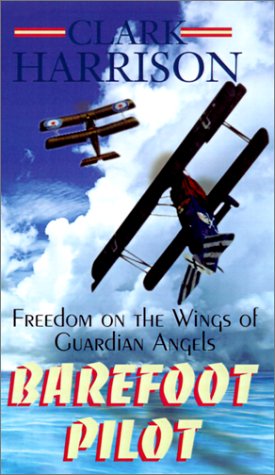 Barefoot Pilot  Freedom on the Wings of Guardian Angels [Hardcover]