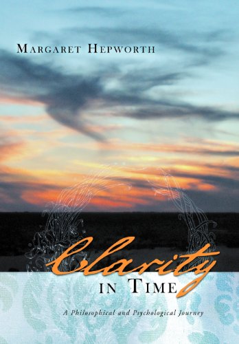 Clarity In Time A Philosophical And Psychological Journey [Hardcover]