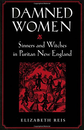 Damned Women Sinners And Witches In Puritan New England [Paperback]