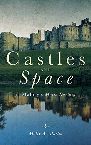 Castles and Space in Malory's Morte Darthur [Hardcover]