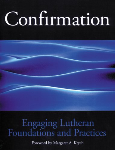 Confirmation Engaging Lutheran Foundations And Practices [Paperback]