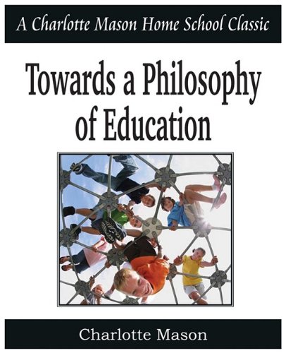 Towards A Philosophy Of Education Charlotte Mason Homeschooling Series, Vol. 6 [Paperback]