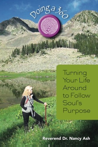 Doing A 360 Turning Your Life Around To Follow Soul's Purpose [Paperback]