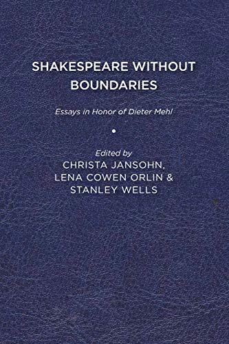 Shakespeare Without Boundaries  Essays in Honor of Dieter Mehl [Paperback]