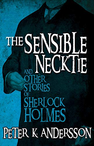 The Sensible Necktie And Other Stories Of Sherlock Holmes [Paperback]