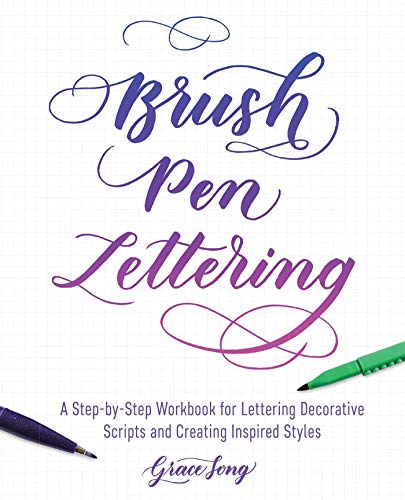 Brush Pen Lettering A Step-by-Step Workbook for Learning Decorative Scripts and [Paperback]