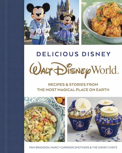 Delicious Disney Walt Disney World Recipes &amp Stories from The Most Magical [Hardcover]