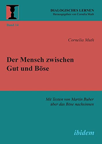 Der Mensch Zwischen Gut Und Bse Mit Texten Von Martin Buber ber Das Bse Nach [Paperback]