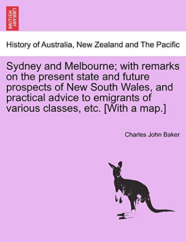 Sydney and Melbourne with Remarks on the Present State and Future Prospects of  [Paperback]