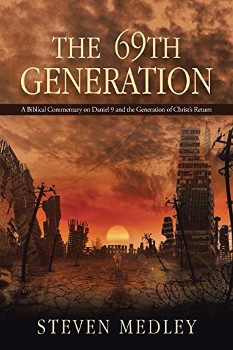The 69th Generation A Biblical Commentary On Daniel 9 And The Generation Of Chr [Paperback]