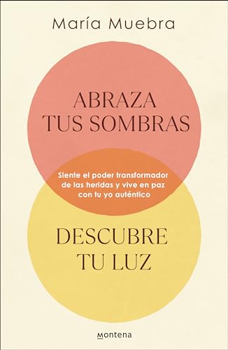Abraza tus sombras, descubre tu luz Siente el poder transformador de las herida [Paperback]