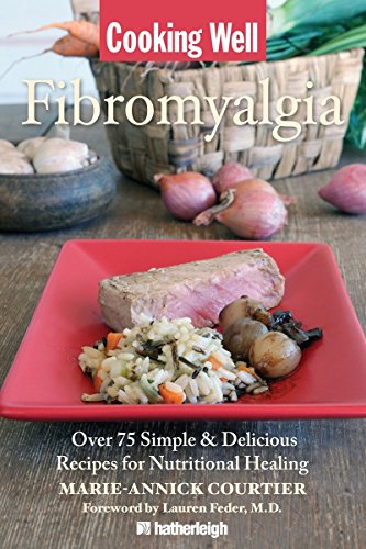 Cooking Well Fibromyalgia Over 75 Simple &amp Delicious Recipes for Nutrition [Paperback]