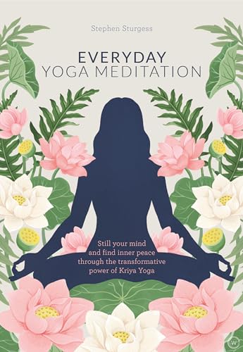 Everyday Yoga Meditation Still Your Mind and Find Inner Peace Through the Trans [Paperback]