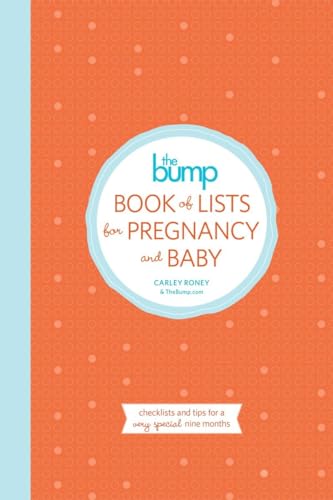 The Bump Book of Lists for Pregnancy and Baby Checklists and Tips for a Very Sp [Paperback]