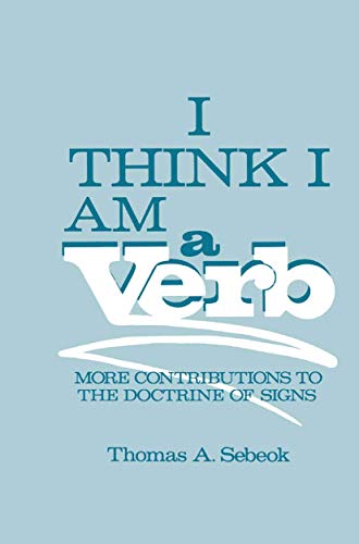 I Think I Am a Verb: More Contributions to the Doctrine of Signs [Hardcover]