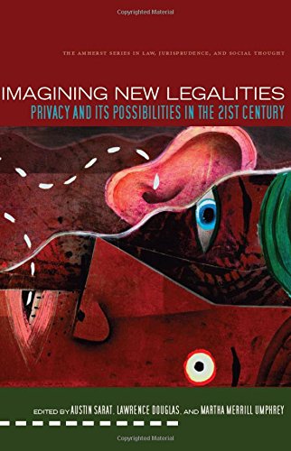 Imagining New Legalities Privacy and Its Possibilities in the 21st Century [Hardcover]