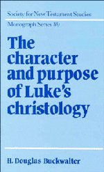 The Character and Purpose of Luke's Christology [Hardcover]
