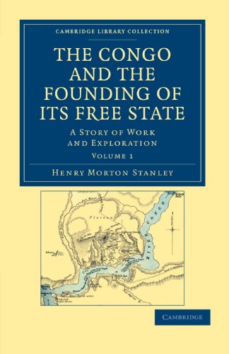 The Congo and the Founding of its Free State A Story of Work and Exploration [Paperback]