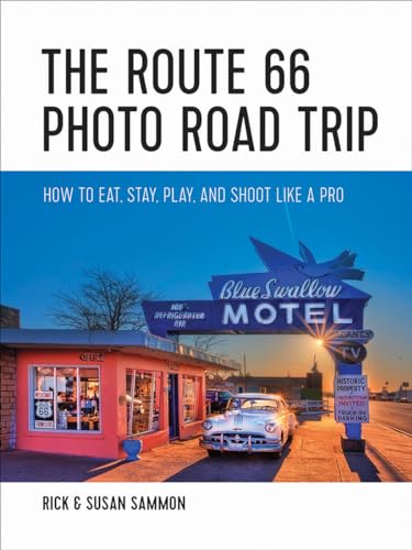 The Route 66 Photo Road Trip How to Eat, Stay, Play, and Shoot Like a Pro [Paperback]