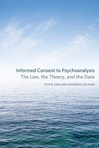 Informed Consent to Psychoanalysis The Law, the Theory, and the Data [Hardcover]