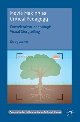 Movie Making as Critical Pedagogy Conscientization through Visual Storytelling [Hardcover]