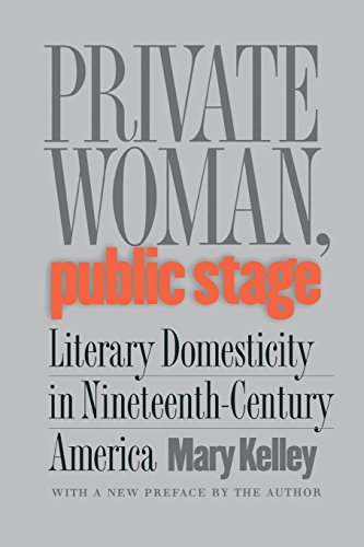 Private Woman, Public Stage Literary Domesticity In Nineteenth-Century America [Paperback]