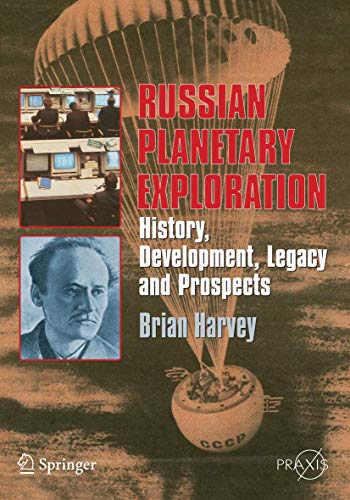 Russian Planetary Exploration History, Development, Legacy and Prospects [Paperback]