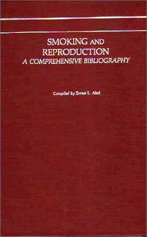 Smoking And Reproduction A Comprehensive Bibliography [Hardcover]