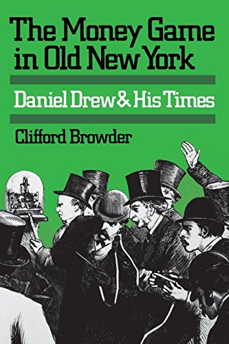 The Money Game In Old New York Daniel Drew And His Times [Paperback]