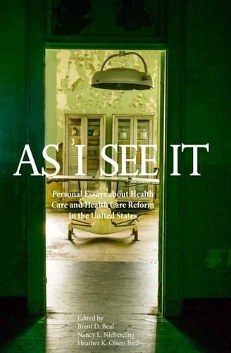As I See It Personal Essays About Healthcare And Healthcare Reform In The U.S. [Paperback]