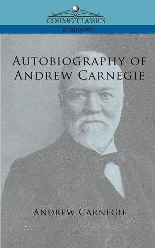 Autobiography Of Andrew Carnegie (cosimo Classics Biography) [Paperback]
