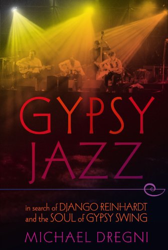 Gypsy Jazz In Search of Django Reinhardt and the Soul of Gypsy Swing [Paperback]