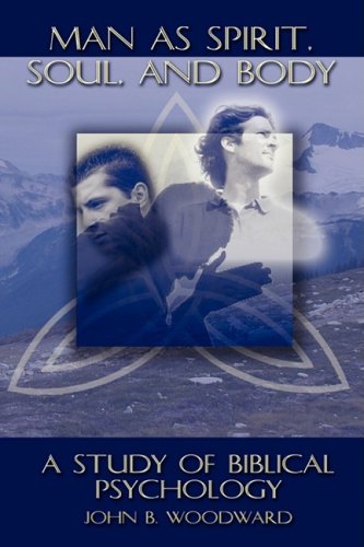 Man As Spirit, Soul, And Body A Study Of Biblical Psychology [Paperback]