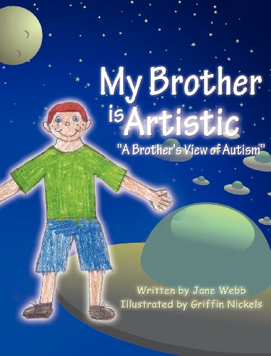My Brother Is Artistic  a Brother's View Of Autism  [Hardcover]