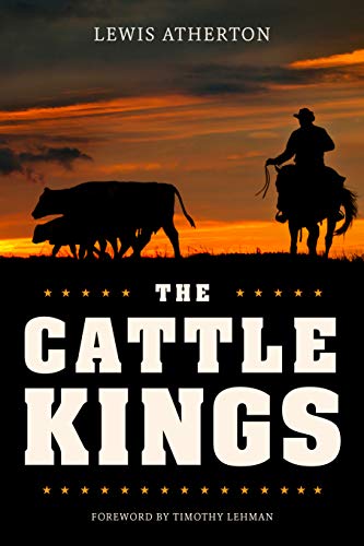 The Cattle Kings Legendary Ranchers of the Old West [Paperback]