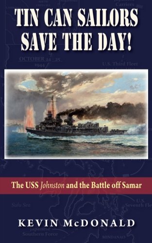Tin Can Sailors Save The Day The Uss Johnston And The Battle Off Samar [Paperback]