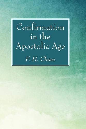 Confirmation In The Apostolic Age [Paperback]