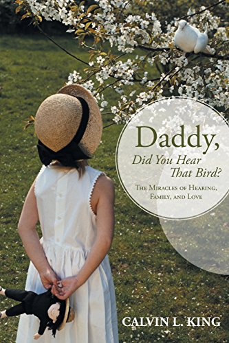 Daddy, Did You Hear That Bird The Miracles Of Hearing, Family, And Love [Paperback]