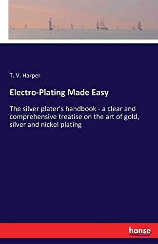 Electro-Plating Made Easy [Paperback]