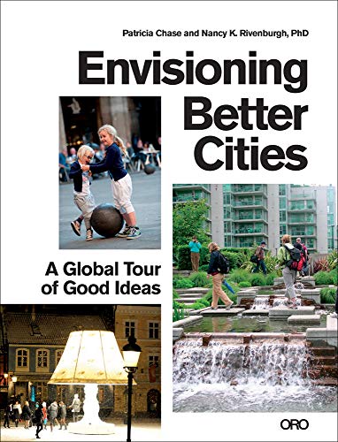 Envisioning Better Cities A Global Tour of Good Ideas [Paperback]