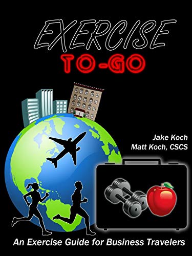 Exercise To-Go  An Exercise Guide for Business Travelers [Paperback]