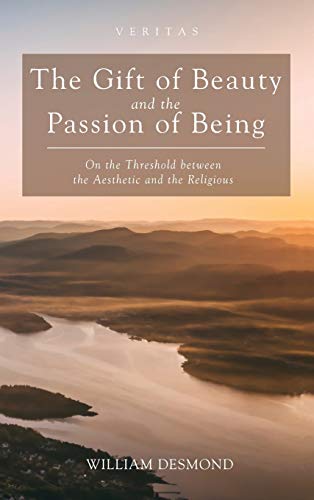 Gift of Beauty and the Passion of Being [Hardcover]