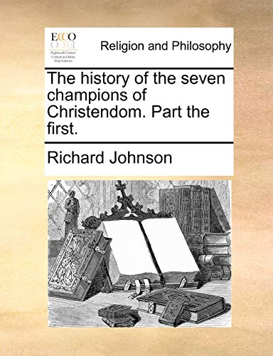 History of the Seven Champions of Christendom Part The [Paperback]