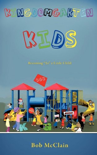 Kingdomgarten Kids  Becoming as A Little Child [Paperback]