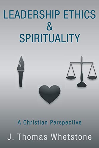 Leadership Ethics & Spirituality A Christian Perspective [Paperback]