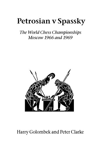 Petrosian V Spassky The World Championships 1966 And 1969 [Paperback]