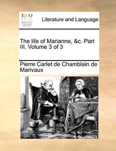 The Life Of Marianne, &c. Part Iii.  Volume 3 Of 3 [Paperback]
