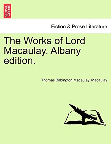 The Works Of Lord Macaulay. Albany Edition. [Paperback]
