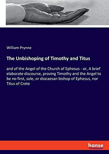 Unbishoping of Timothy and Titus [Paperback]
