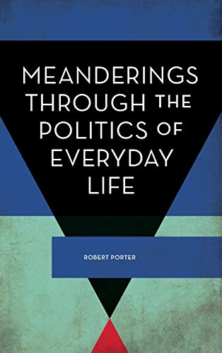 Meanderings Through the Politics of Everyday Life [Hardcover]